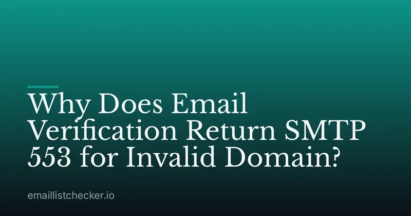 Why Does Email Verification Return SMTP 553 for Invalid Domain?
