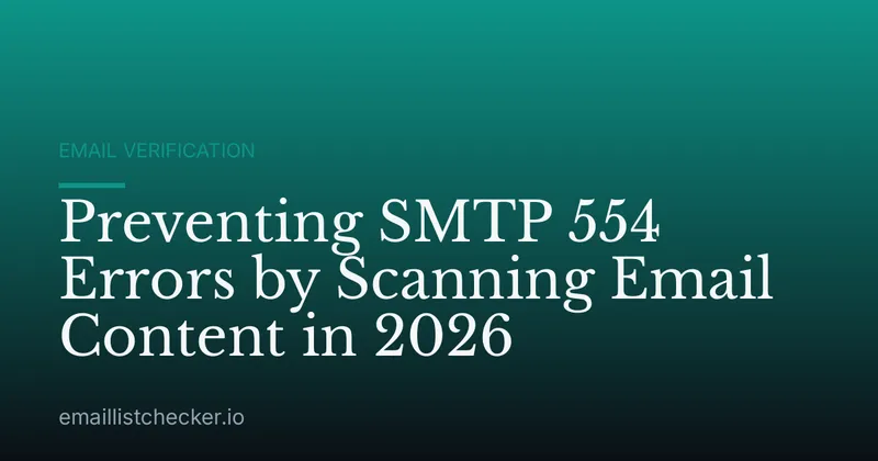 Preventing SMTP 554 Errors by Scanning Email Content in 2026