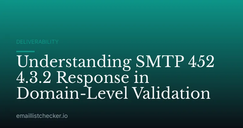 Understanding SMTP 452 4.3.2 Response in Domain-Level Validation
