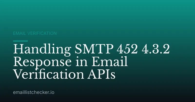 Handling SMTP 452 4.3.2 Response in Email Verification APIs