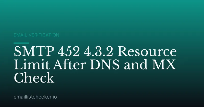 SMTP 452 4.3.2 Resource Limit After DNS and MX Check