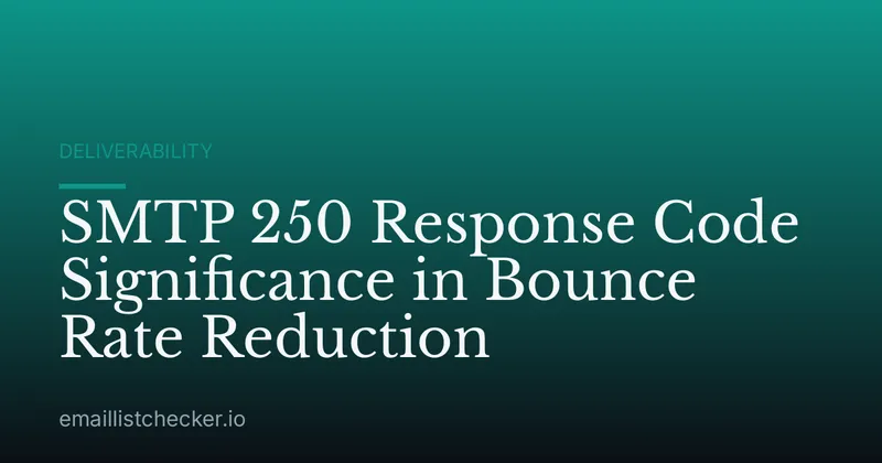 SMTP 250 Response Code Significance in Bounce Rate Reduction
