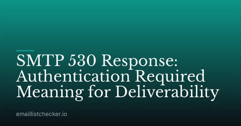 SMTP 530 Response: Authentication Required Meaning for Deliverability