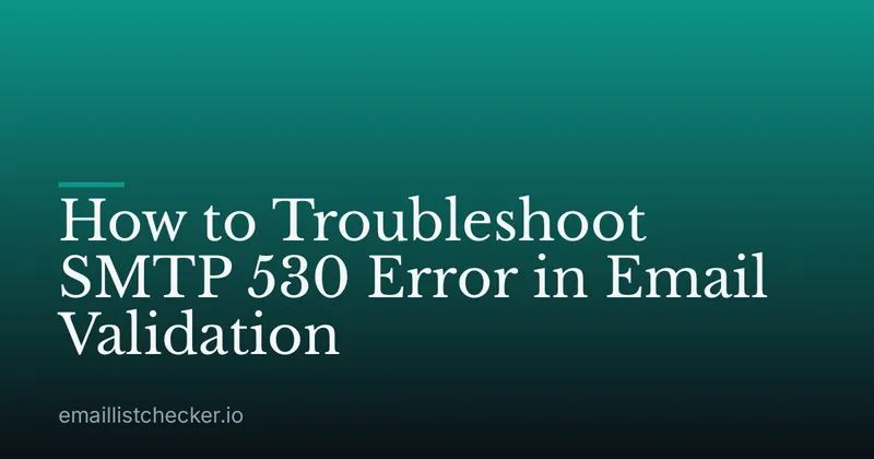 How to Troubleshoot SMTP 530 Error in Email Validation