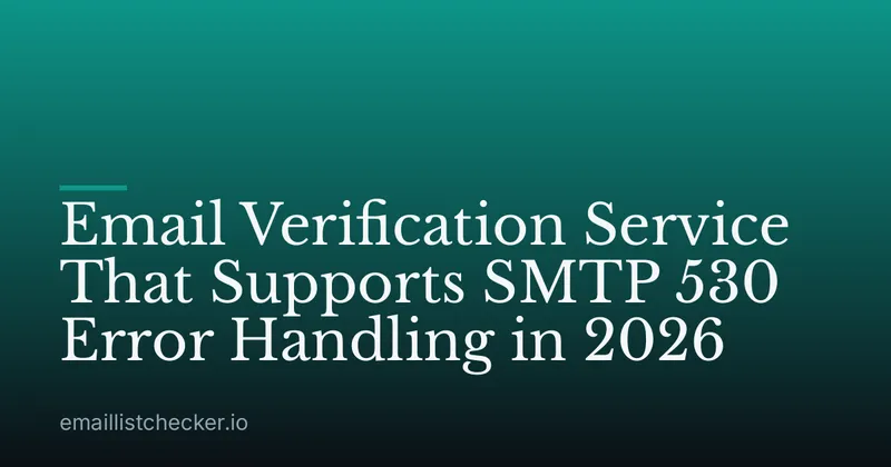 Email Verification Service That Supports SMTP 530 Error Handling in 2026