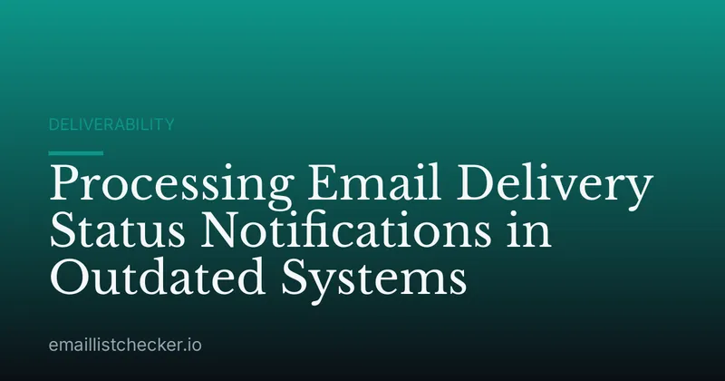 Processing Email Delivery Status Notifications in Outdated Systems