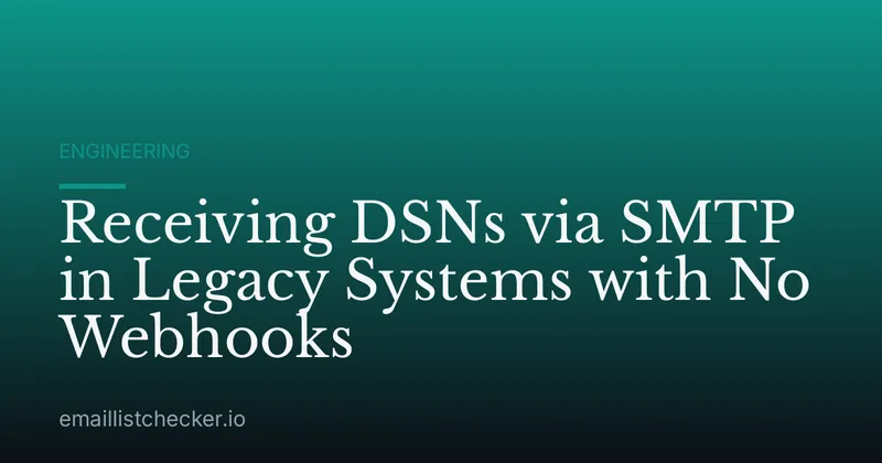 Receiving DSNs via SMTP in Legacy Systems with No Webhooks