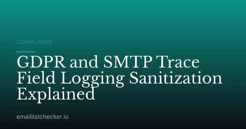 GDPR and SMTP Trace Field Logging Sanitization Explained