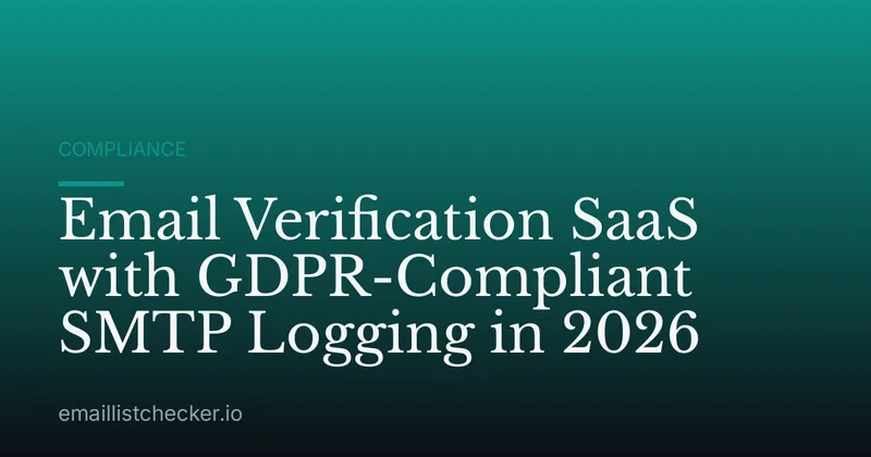 Email Verification SaaS with GDPR-Compliant SMTP Logging in 2026