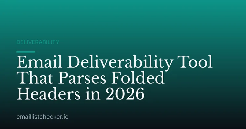 Email Deliverability Tool That Parses Folded Headers in 2026