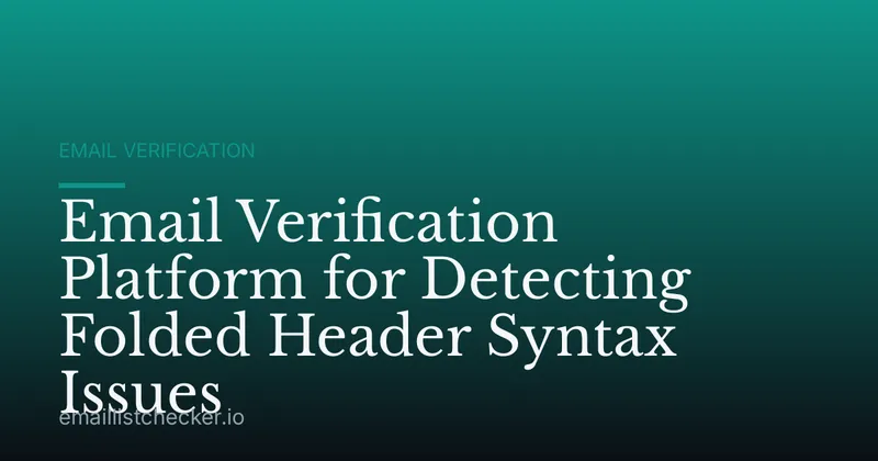 Email Verification Platform for Detecting Folded Header Syntax Issues