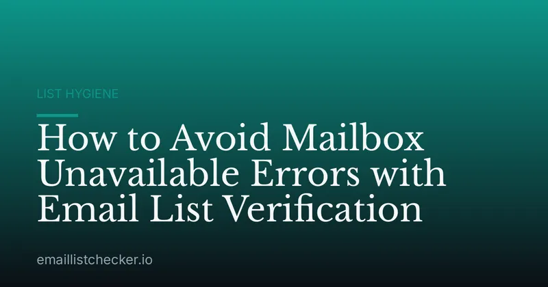 How to Avoid Mailbox Unavailable Errors with Email List Verification
