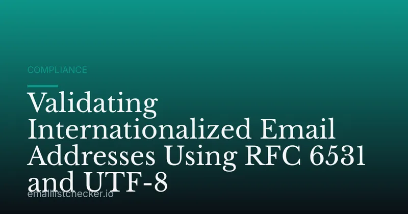 Validating Internationalized Email Addresses Using RFC 6531 and UTF-8