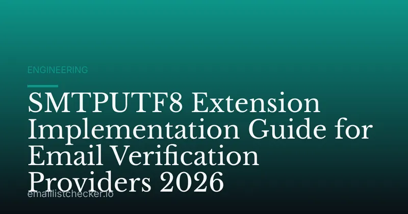 SMTPUTF8 Extension Implementation Guide for Email Verification Providers 2026
