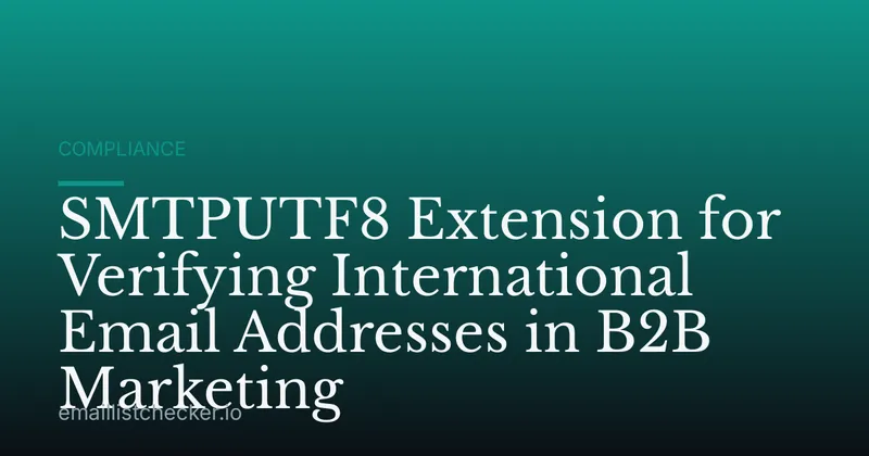 SMTPUTF8 Extension for Verifying International Email Addresses in B2B Marketing