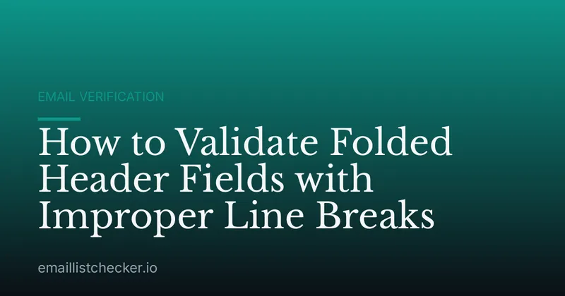 How to Validate Folded Header Fields with Improper Line Breaks