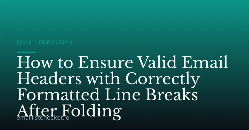 How to Ensure Valid Email Headers with Correctly Formatted Line Breaks After Folding