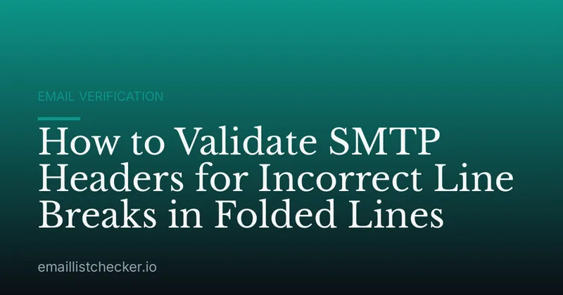 How to Validate SMTP Headers for Incorrect Line Breaks in Folded Lines