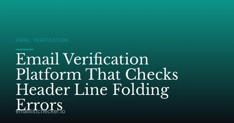 Email Verification Platform That Checks Header Line Folding Errors