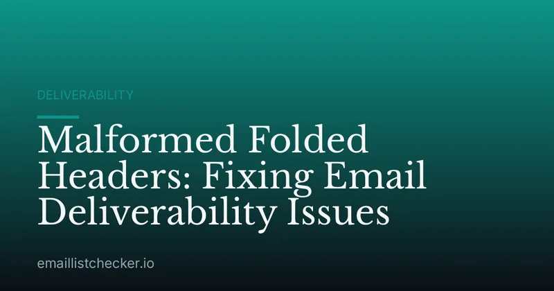 Malformed Folded Headers: Fixing Email Deliverability Issues