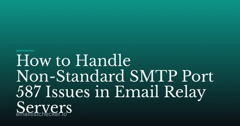 How to Handle Non-Standard SMTP Port 587 Issues in Email Relay Servers