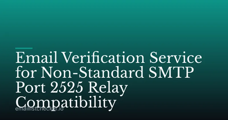 Email Verification Service for Non-Standard SMTP Port 2525 Relay Compatibility