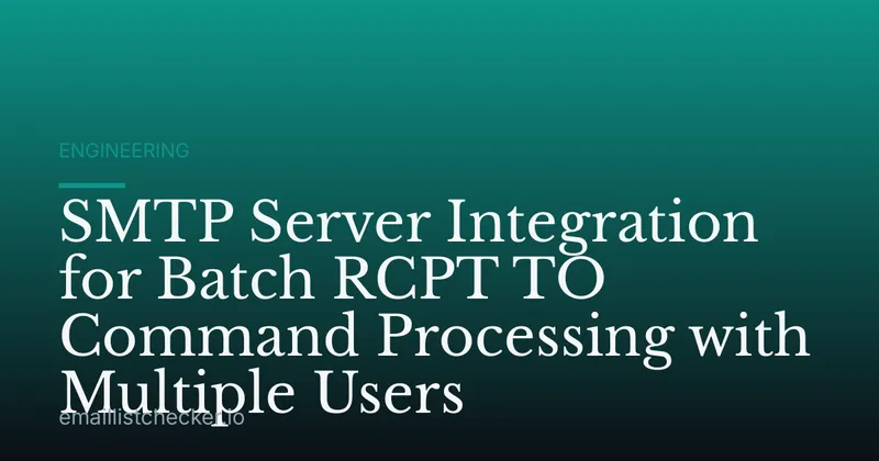 SMTP Server Integration for Batch RCPT TO Command Processing with Multiple Users