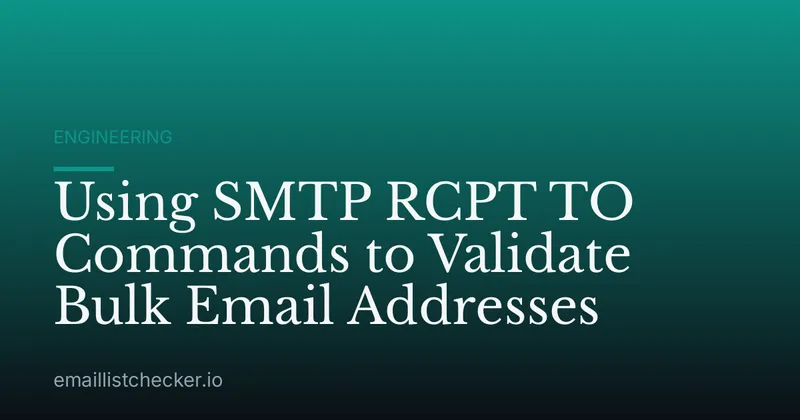 Using SMTP RCPT TO Commands to Validate Bulk Email Addresses