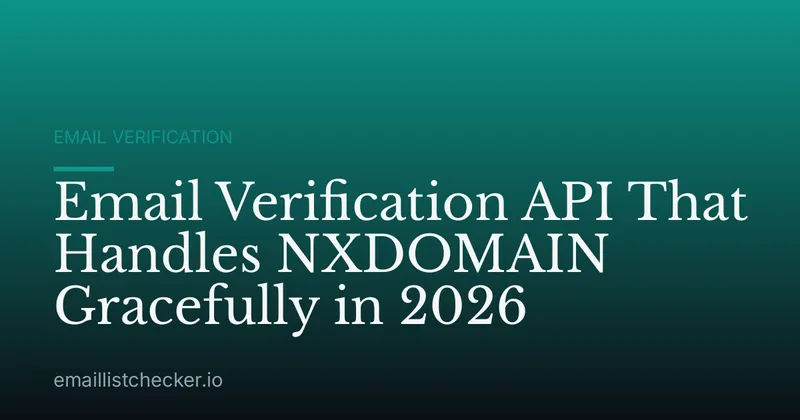 Email Verification API That Handles NXDOMAIN Gracefully in 2026