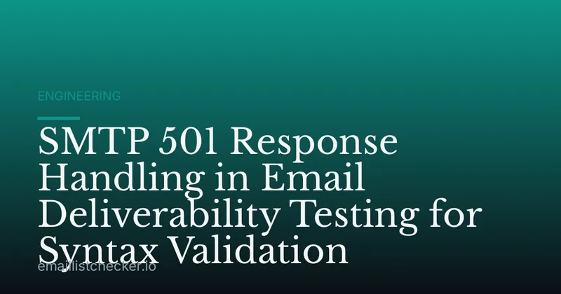 SMTP 501 Response Handling in Email Deliverability Testing for Syntax Validation