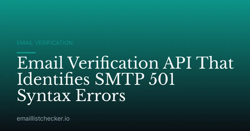 Email Verification API That Identifies SMTP 501 Syntax Errors