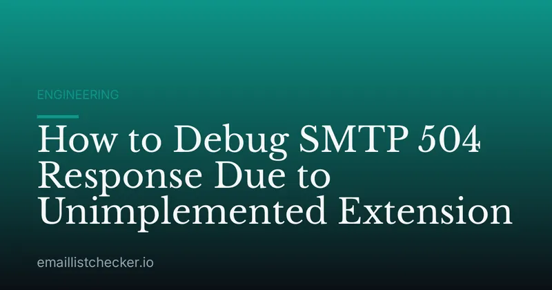 How to Debug SMTP 504 Response Due to Unimplemented Extension