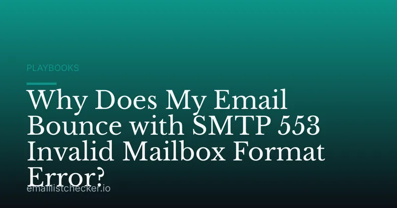 Why Does My Email Bounce with SMTP 553 Invalid Mailbox Format Error?