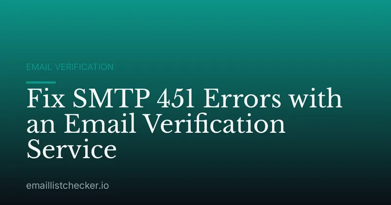 Fix SMTP 451 Errors with an Email Verification Service