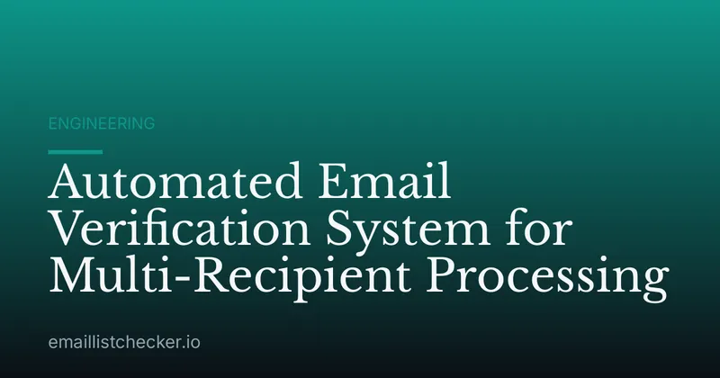 Automated Email Verification System for Multi-Recipient Processing