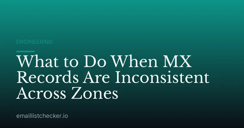 What to Do When MX Records Are Inconsistent Across Zones
