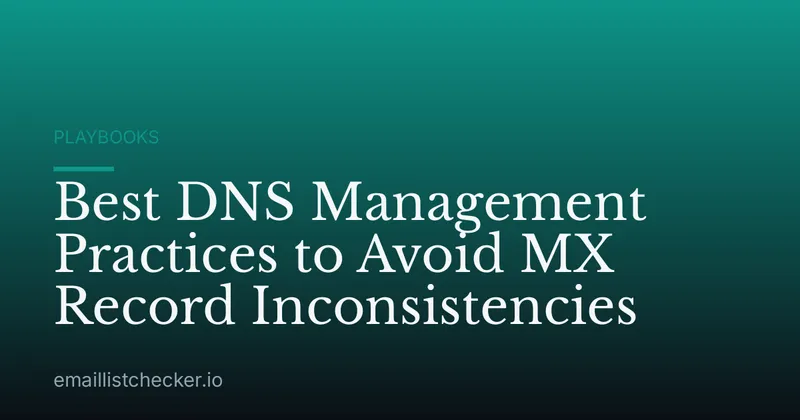 Best DNS Management Practices to Avoid MX Record Inconsistencies