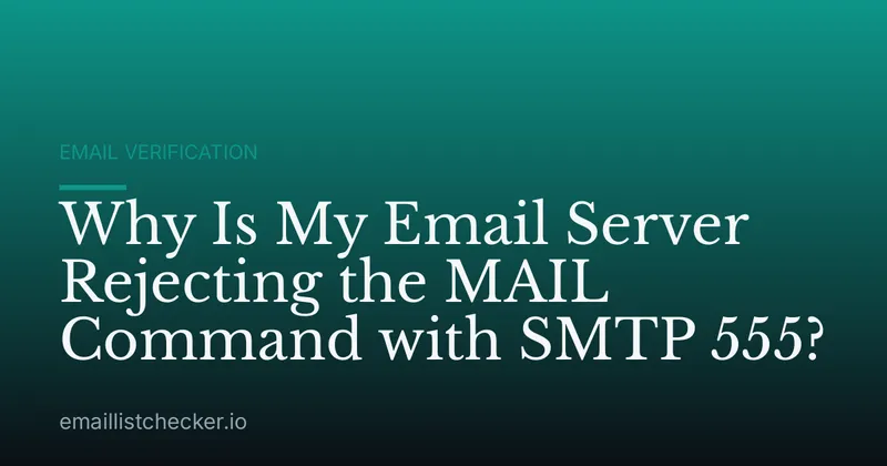 Why Is My Email Server Rejecting the MAIL Command with SMTP 555?