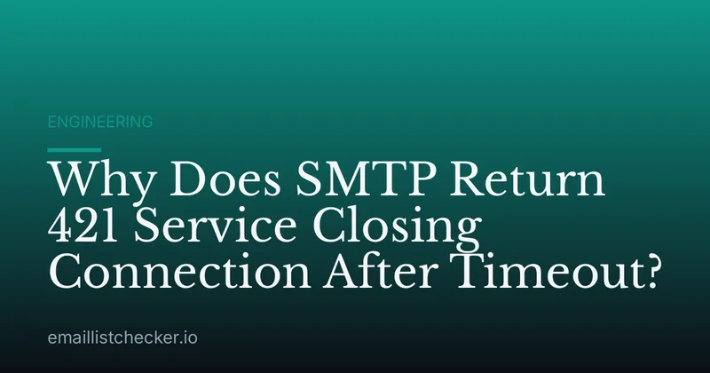 Why Does SMTP Return 421 Service Closing Connection After Timeout?