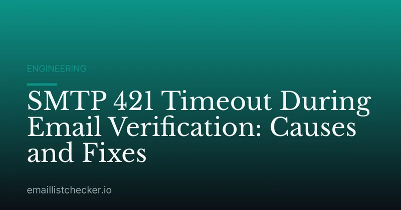 SMTP 421 Timeout During Email Verification: Causes and Fixes
