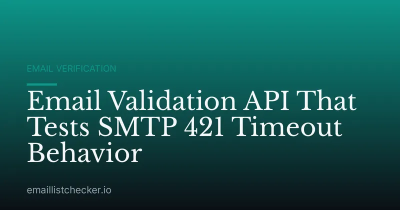 Email Validation API That Tests SMTP 421 Timeout Behavior