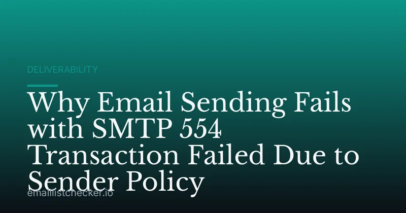 Why Email Sending Fails with SMTP 554 Transaction Failed Due to Sender Policy