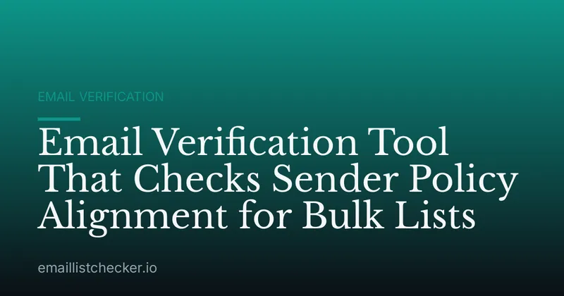 Email Verification Tool That Checks Sender Policy Alignment for Bulk Lists