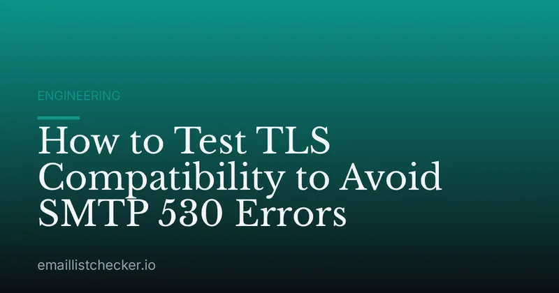 How to Test TLS Compatibility to Avoid SMTP 530 Errors