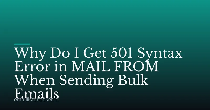 Why Do I Get 501 Syntax Error in MAIL FROM When Sending Bulk Emails