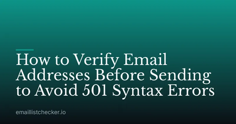 How to Verify Email Addresses Before Sending to Avoid 501 Syntax Errors