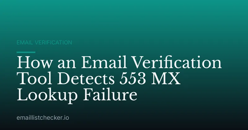 How an Email Verification Tool Detects 553 MX Lookup Failure