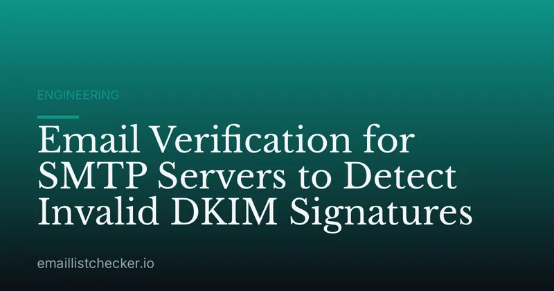 Email Verification for SMTP Servers to Detect Invalid DKIM Signatures