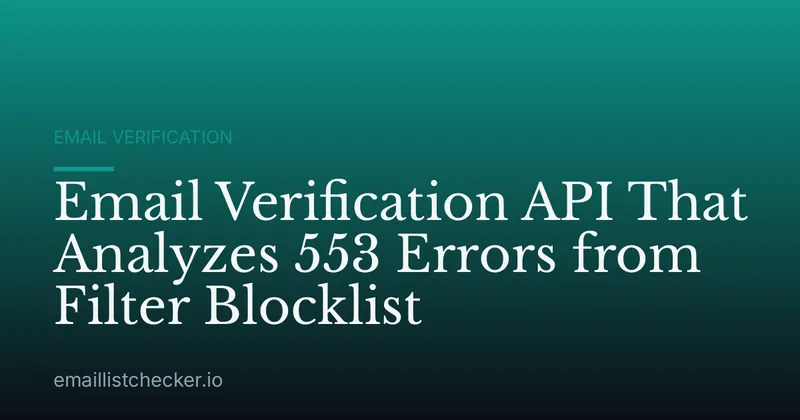 Email Verification API That Analyzes 553 Errors from Filter Blocklist