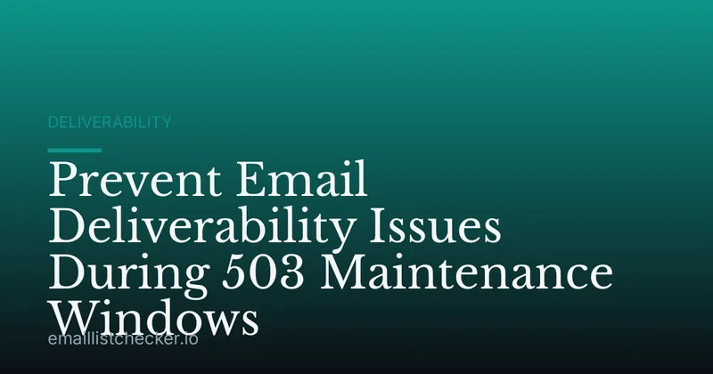 Prevent Email Deliverability Issues During 503 Maintenance Windows